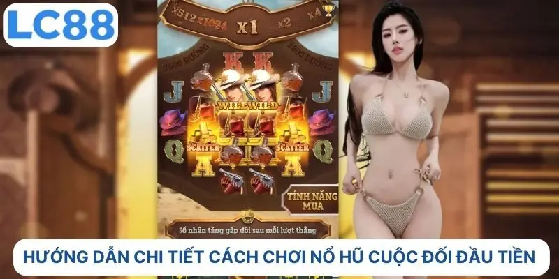   Hướng dẫn chi tiết cách chơi nổ hũ Cuộc Đối Đầu Tiền 