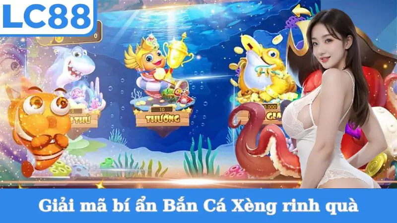 Giải mã bí ẩn Bắn Cá Xèng rinh quà